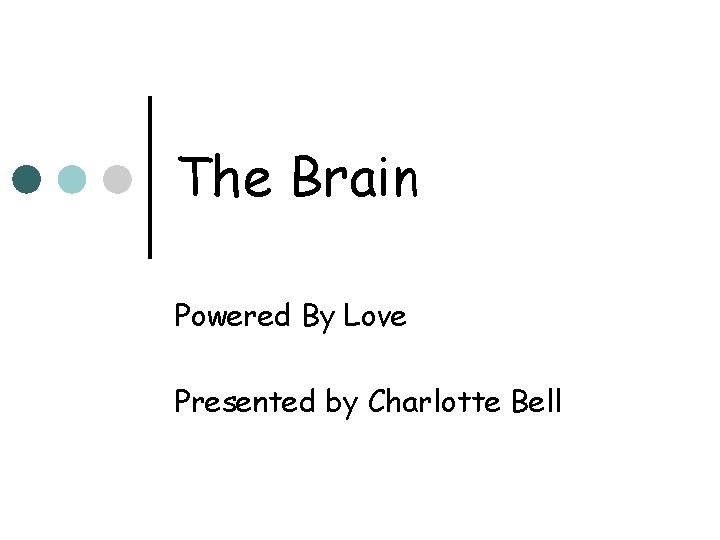 The Brain Powered By Love Presented by Charlotte Bell 