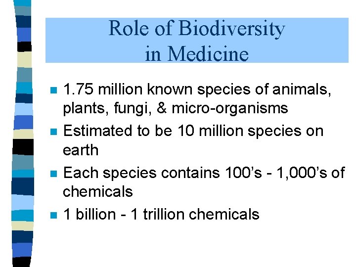 Role of Biodiversity in Medicine n n 1. 75 million known species of animals,