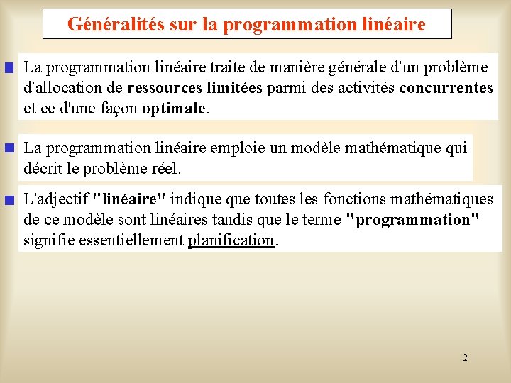 Généralités sur la programmation linéaire La programmation linéaire traite de manière générale d'un problème