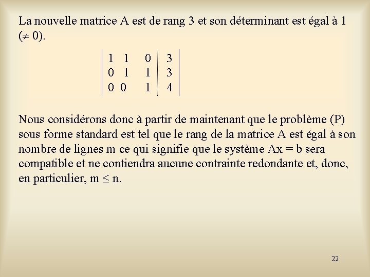La nouvelle matrice A est de rang 3 et son déterminant est égal à