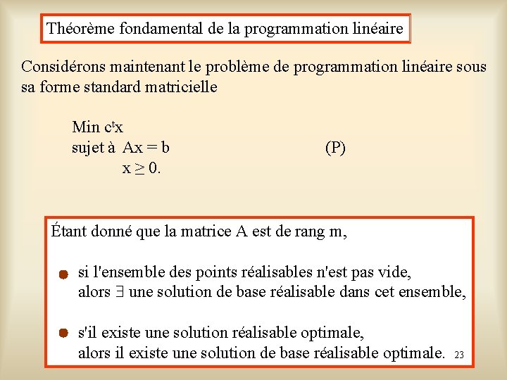 Théorème fondamental de la programmation linéaire Considérons maintenant le problème de programmation linéaire sous