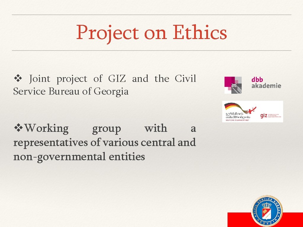 Project on Ethics v Joint project of GIZ and the Civil Service Bureau of