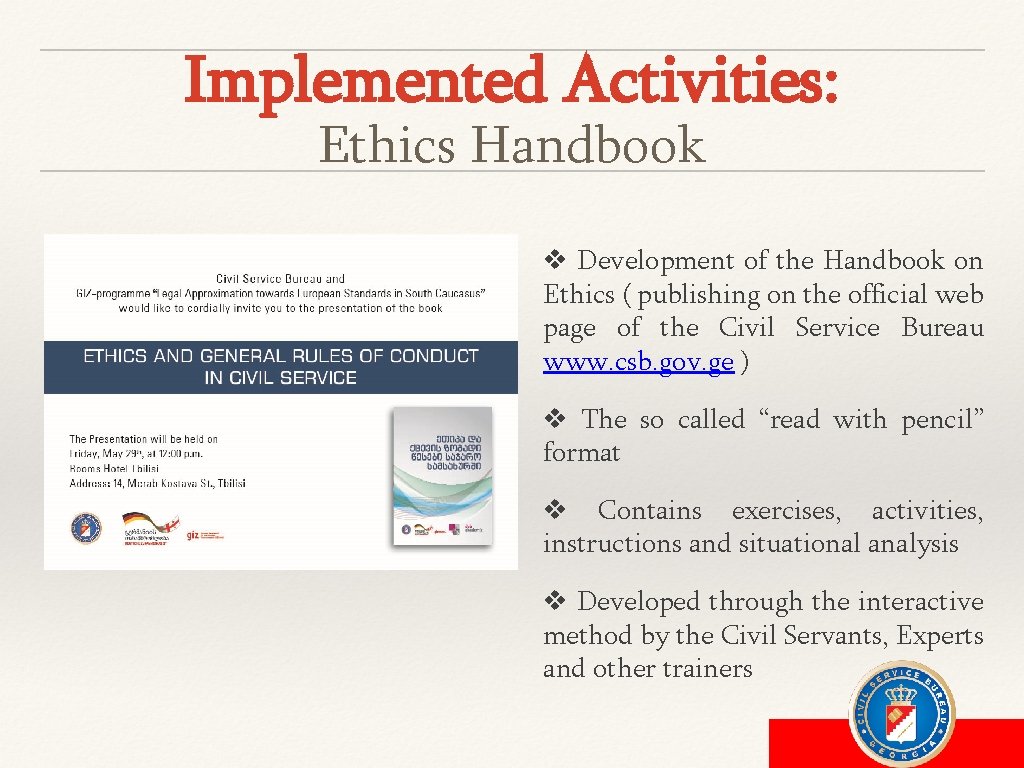 Implemented Activities: Ethics Handbook v Development of the Handbook on Ethics ( publishing on