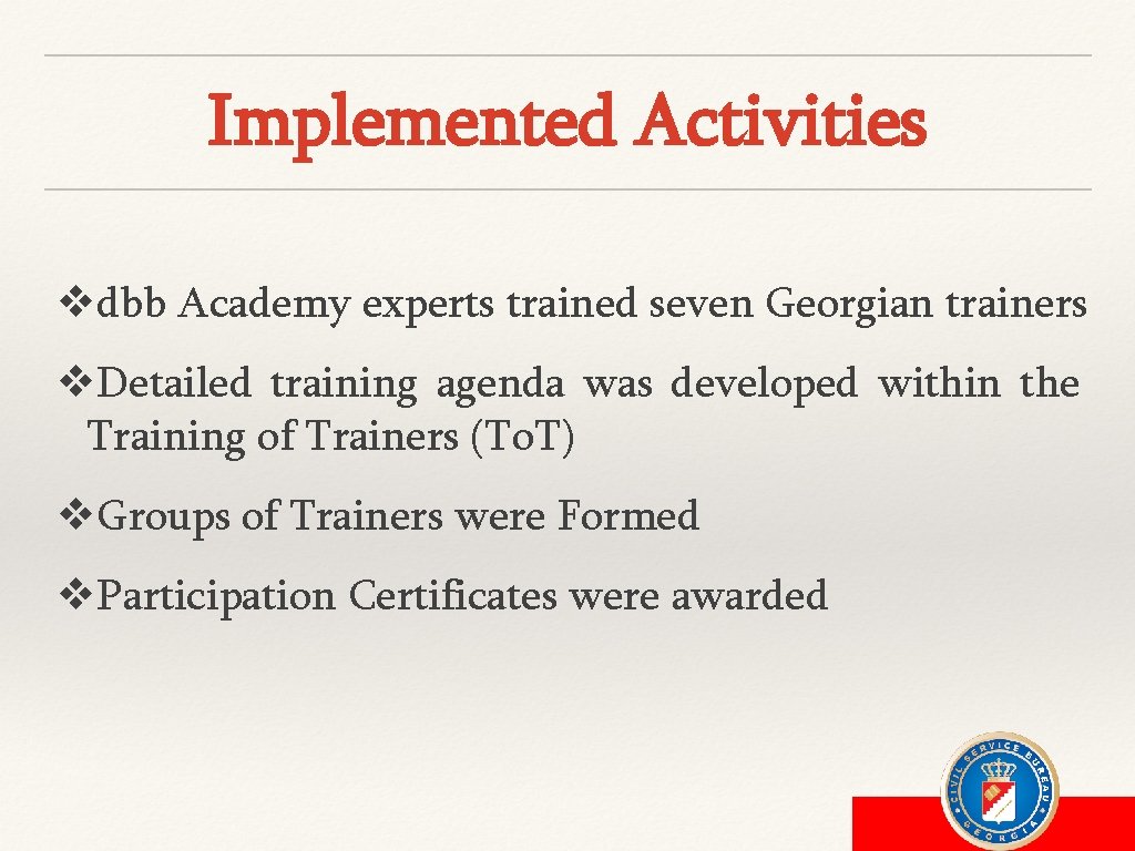 Implemented Activities vdbb Academy experts trained seven Georgian trainers v. Detailed training agenda was