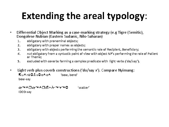 Extending the areal typology: • Differential Object Marking as a case-marking strategy (e. g