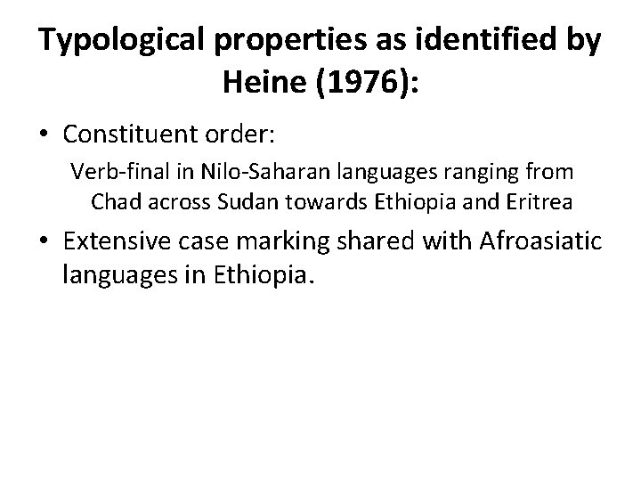 Typological properties as identified by Heine (1976): • Constituent order: Verb-final in Nilo-Saharan languages