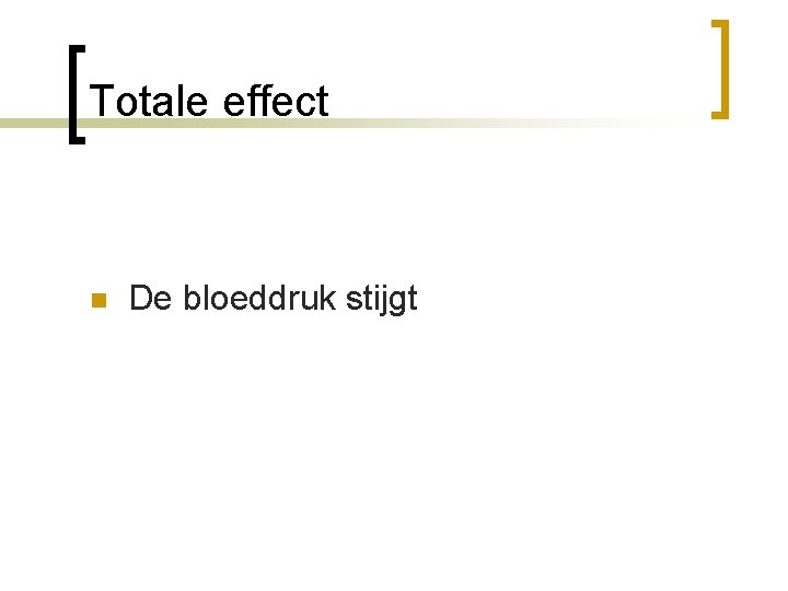 Totale effect n De bloeddruk stijgt 