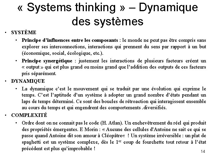  « Systems thinking » – Dynamique des systèmes • SYSTÈME • Principe d’influences