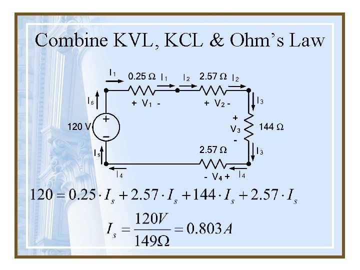 Combine KVL, KCL & Ohm’s Law 