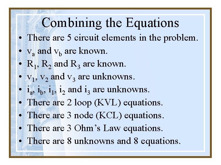 Combining the Equations • • • There are 5 circuit elements in the problem.