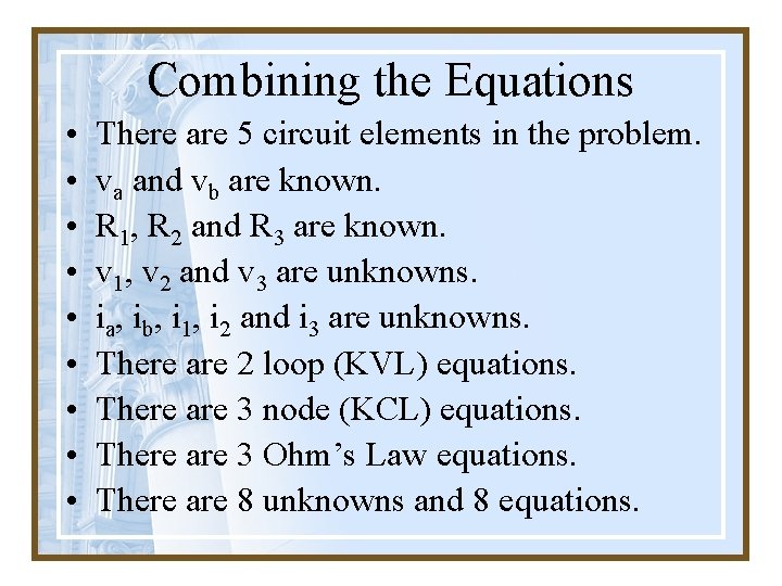 Combining the Equations • • • There are 5 circuit elements in the problem.