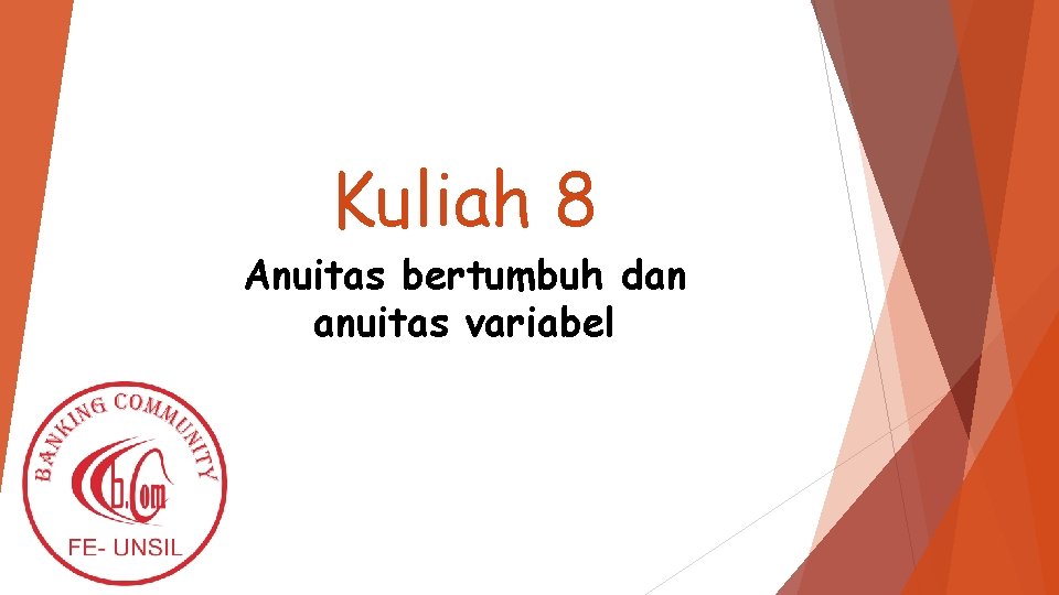Kuliah 8 Anuitas bertumbuh dan anuitas variabel 