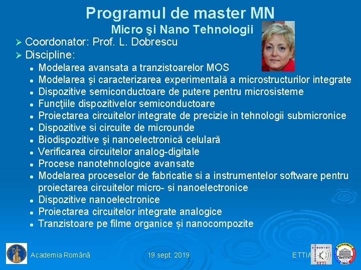 Programul de master MN Micro şi Nano Tehnologii Ø Coordonator: Prof. L. Dobrescu Ø