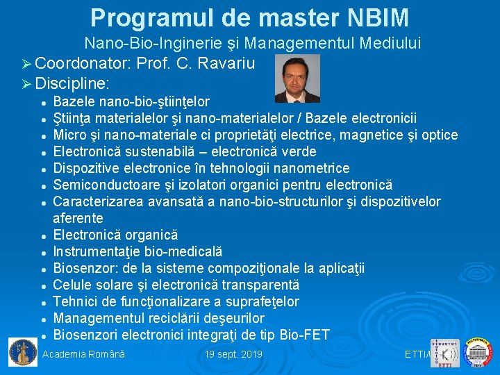 Programul de master NBIM Nano-Bio-Inginerie şi Managementul Mediului Ø Coordonator: Prof. C. Ravariu Ø