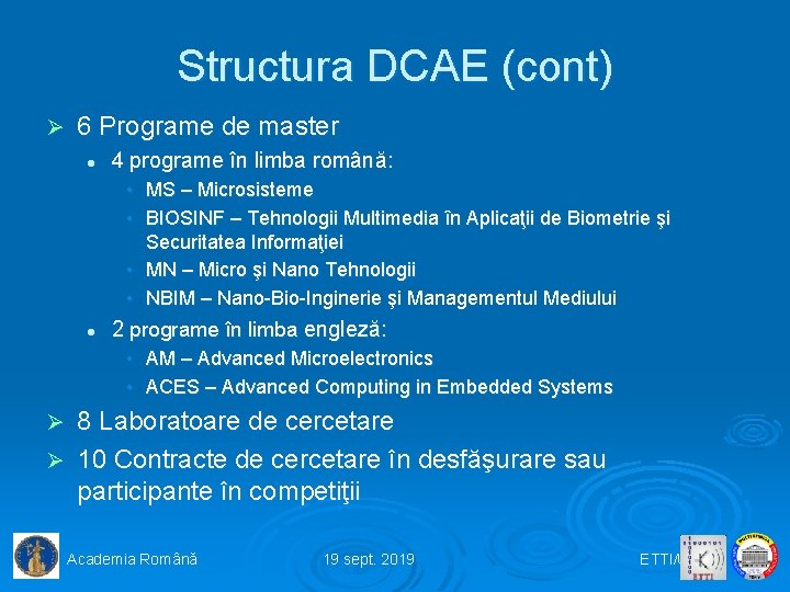 Structura DCAE (cont) Ø 6 Programe de master l 4 programe în limba română: