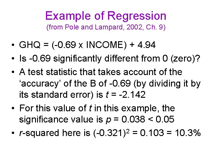 Example of Regression (from Pole and Lampard, 2002, Ch. 9) • GHQ = (-0.