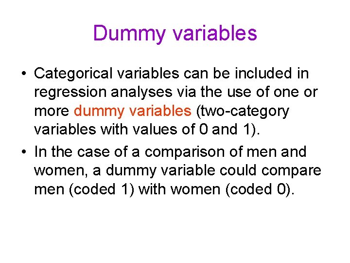 Dummy variables • Categorical variables can be included in regression analyses via the use