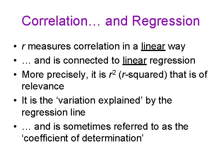 Correlation… and Regression • r measures correlation in a linear way • … and