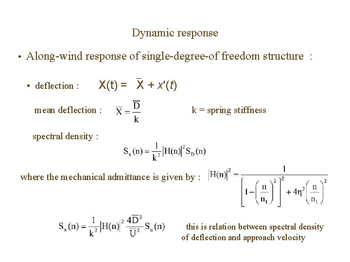 Dynamic response • Along-wind response of single-degree-of freedom structure : • deflection : X(t) Dynamic response • Along-wind response of single-degree-of freedom structure : • deflection : X(t)