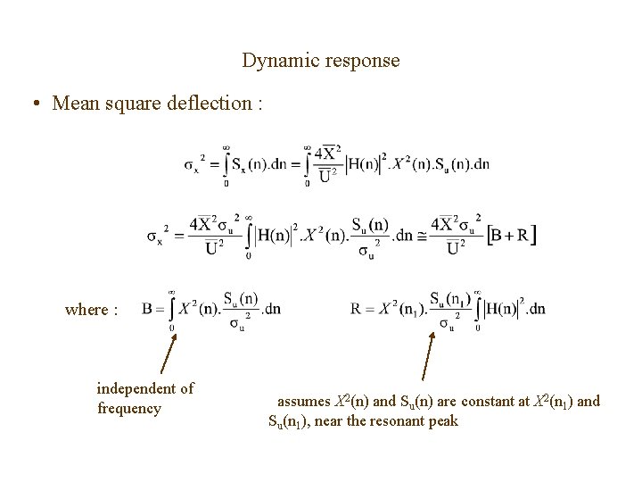 Dynamic response • Mean square deflection : where : independent of frequency assumes X Dynamic response • Mean square deflection : where : independent of frequency assumes X