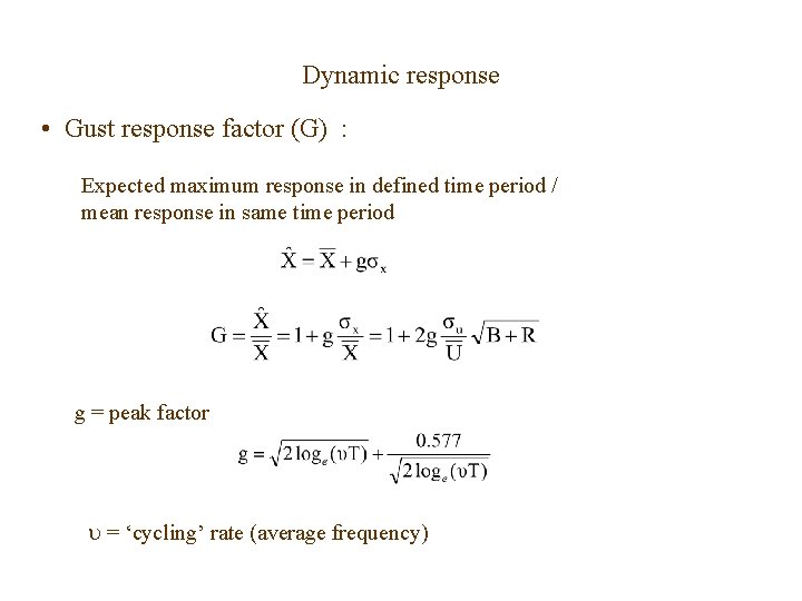 Dynamic response • Gust response factor (G) : Expected maximum response in defined time Dynamic response • Gust response factor (G) : Expected maximum response in defined time