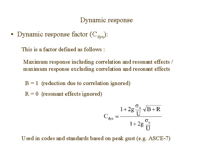 Dynamic response • Dynamic response factor (Cdyn): This is a factor defined as follows Dynamic response • Dynamic response factor (Cdyn): This is a factor defined as follows