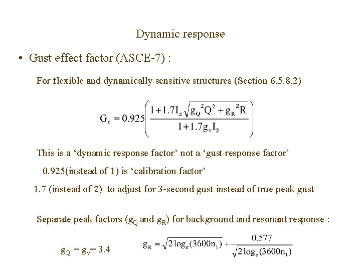 Dynamic response • Gust effect factor (ASCE-7) : For flexible and dynamically sensitive structures Dynamic response • Gust effect factor (ASCE-7) : For flexible and dynamically sensitive structures