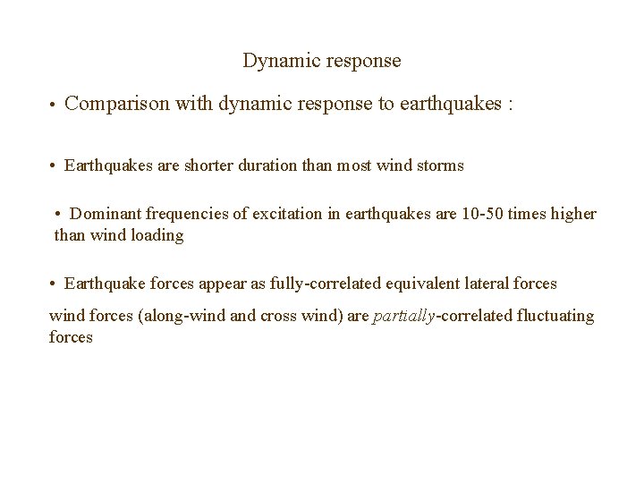 Dynamic response • Comparison with dynamic response to earthquakes : • Earthquakes are shorter Dynamic response • Comparison with dynamic response to earthquakes : • Earthquakes are shorter