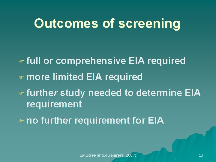 Outcomes of screening F full or comprehensive EIA required F more limited EIA required