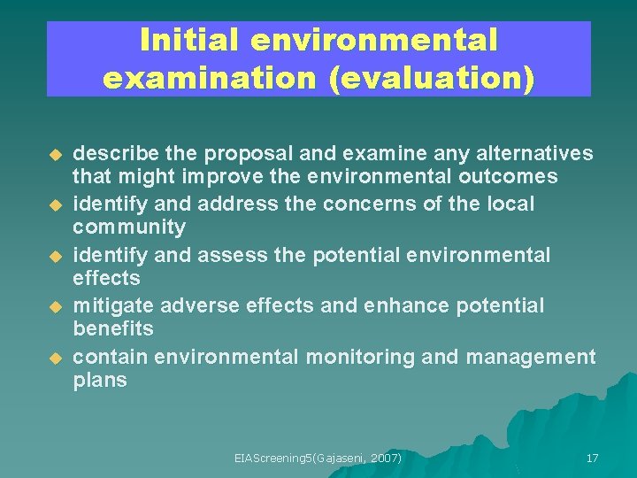Initial environmental examination (evaluation) u u u describe the proposal and examine any alternatives