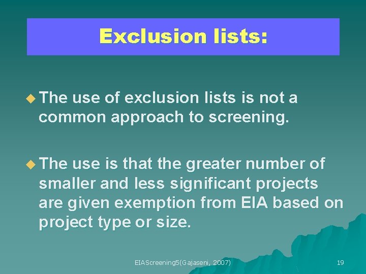 Exclusion lists: u The use of exclusion lists is not a common approach to