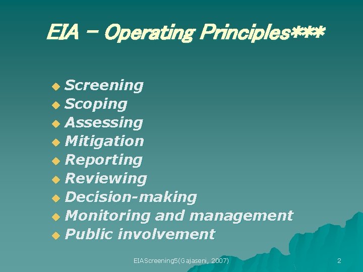 EIA - Operating Principles*** Screening u Scoping u Assessing u Mitigation u Reporting u