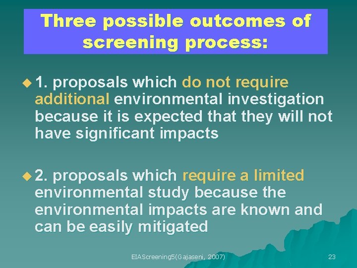 Three possible outcomes of screening process: u 1. proposals which do not require additional