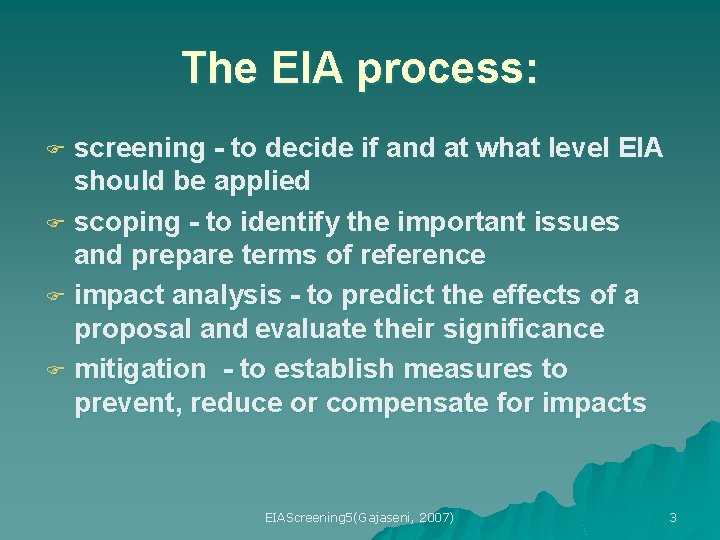 The EIA process: screening - to decide if and at what level EIA should