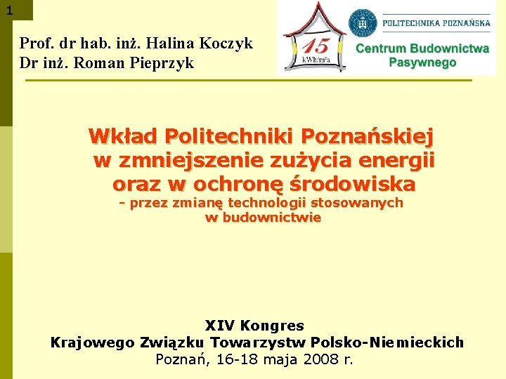 1 Prof. dr hab. inż. Halina Koczyk Dr inż. Roman Pieprzyk Wkład Politechniki Poznańskiej