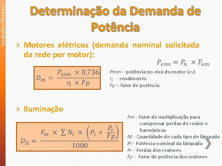 Instalações Elétricas II Determinação da Demanda de Potência » Motores elétricos (demanda nominal solicitada