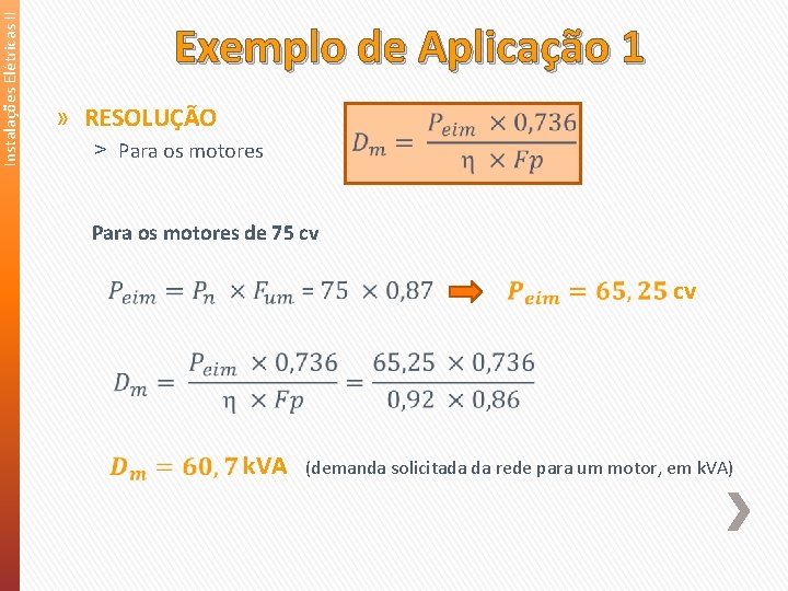 Instalações Elétricas II Exemplo de Aplicação 1 » RESOLUÇÃO ˃ Para os motores de