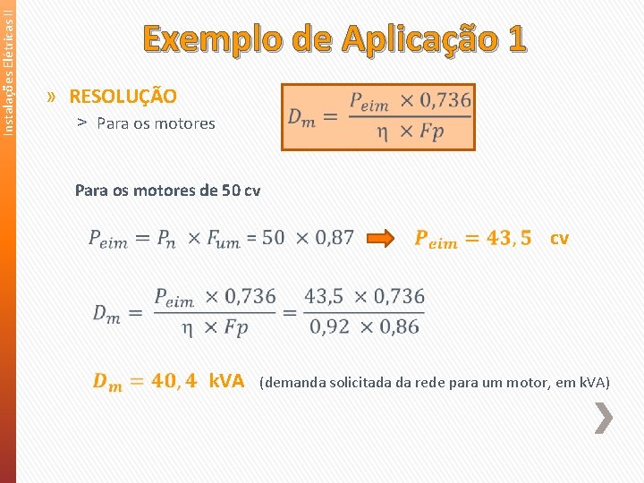 Instalações Elétricas II Exemplo de Aplicação 1 » RESOLUÇÃO ˃ Para os motores de