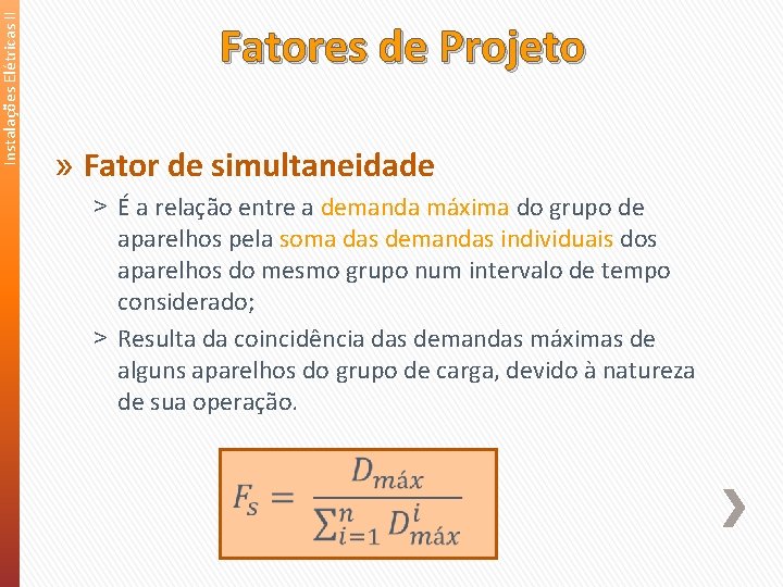 Instalações Elétricas II Fatores de Projeto » Fator de simultaneidade ˃ É a relação