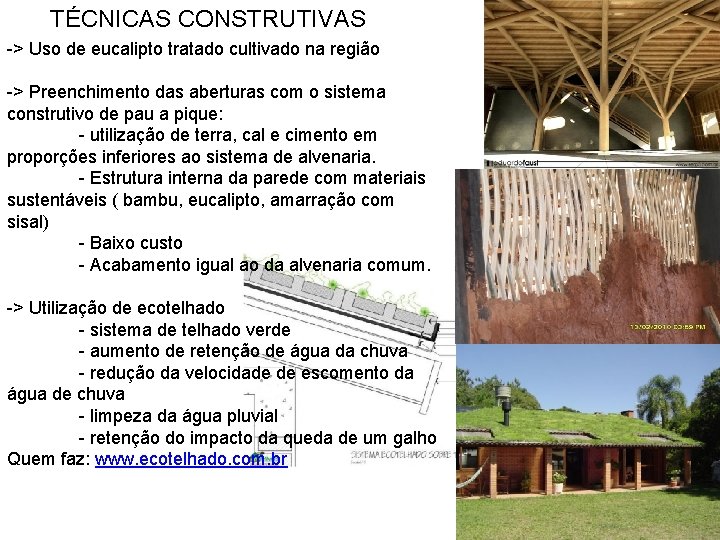 TÉCNICAS CONSTRUTIVAS -> Uso de eucalipto tratado cultivado na região -> Preenchimento das aberturas