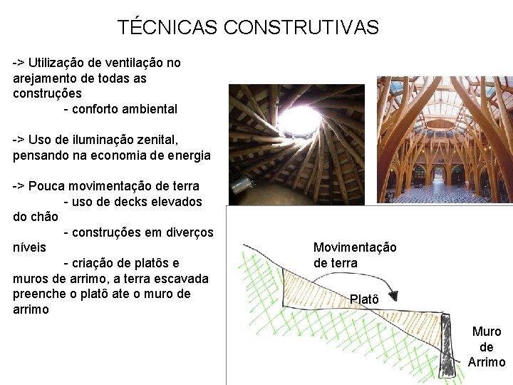 TÉCNICAS CONSTRUTIVAS -> Utilização de ventilação no arejamento de todas as construções - conforto