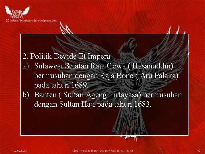 2. Politik Devide Et Impera a) Sulawesi Selatan Raja Gowa ( Hasanuddin) bermusuhan dengan