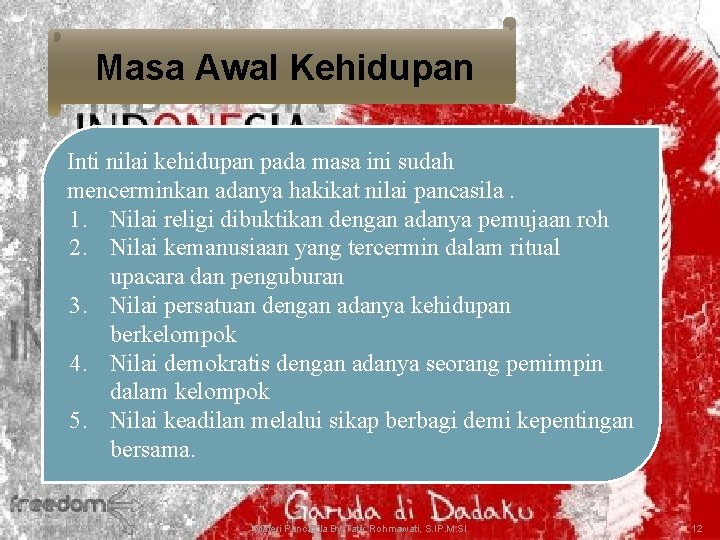 Masa Awal Kehidupan Inti nilai kehidupan pada masa ini sudah mencerminkan adanya hakikat nilai