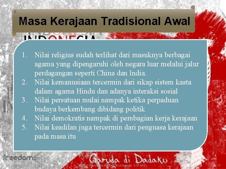 Masa Kerajaan Tradisional Awal 1. Nilai religius sudah terlihat dari masuknya berbagai agama yang