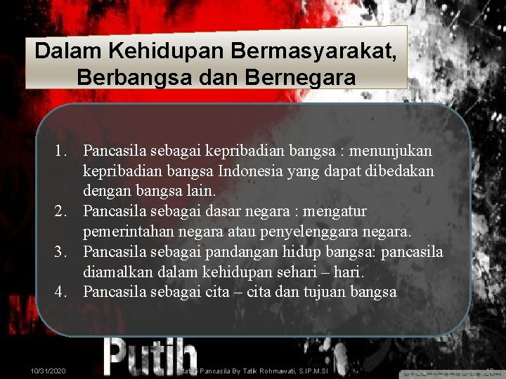 Dalam Kehidupan Bermasyarakat, Berbangsa dan Bernegara 1. Pancasila sebagai kepribadian bangsa : menunjukan kepribadian