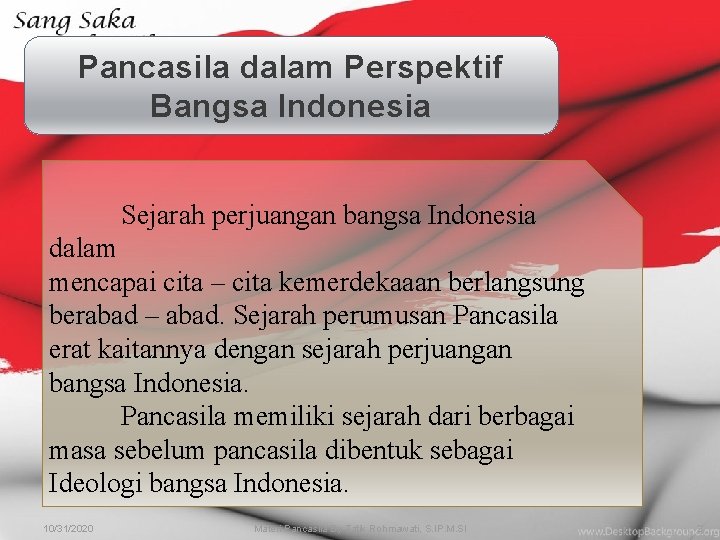 Pancasila dalam Perspektif Bangsa Indonesia Sejarah perjuangan bangsa Indonesia dalam mencapai cita – cita