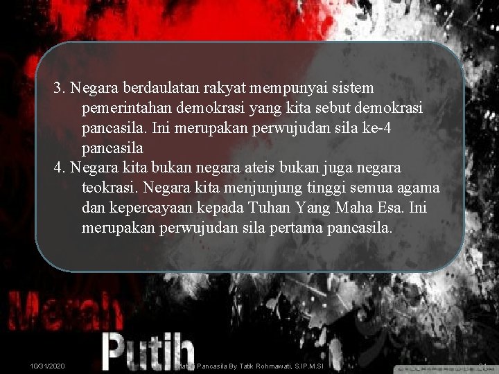 3. Negara berdaulatan rakyat mempunyai sistem pemerintahan demokrasi yang kita sebut demokrasi pancasila. Ini