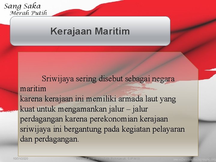 Kerajaan Maritim Sriwijaya sering disebut sebagai negara maritim karena kerajaan ini memiliki armada laut