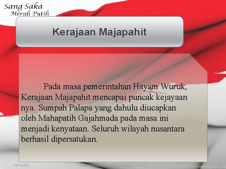 Kerajaan Majapahit Pada masa pemerintahan Hayam Wuruk, Kerajaan Majapahit mencapai puncak kejayaan nya. Sumpah