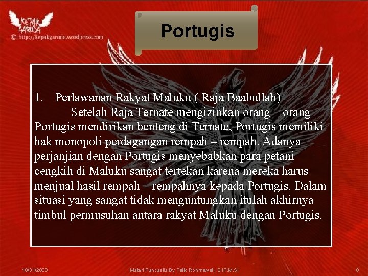 Portugis 1. Perlawanan Rakyat Maluku ( Raja Baabullah) Setelah Raja Ternate mengizinkan orang –